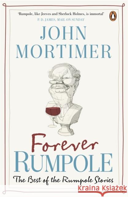 Forever Rumpole : The Best of the Rumpole Stories John Mortimer 9780670919376