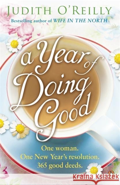 A Year of Doing Good : One Woman, One New Year's Resolution, 365 Good Deeds Judith O'Reilly 9780670921133
