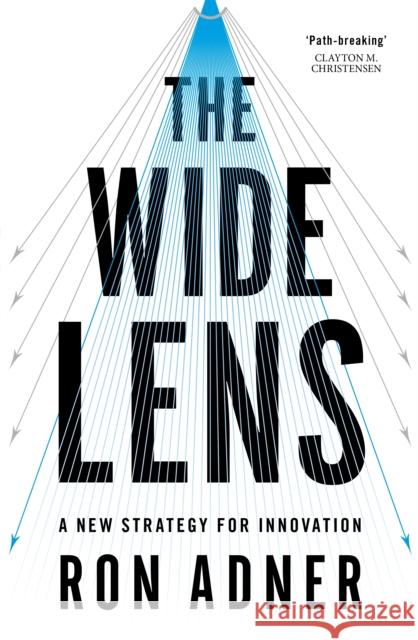 The Wide Lens: A New Strategy for Innovation Ron Adner 9780670921683 Penguin Books Ltd