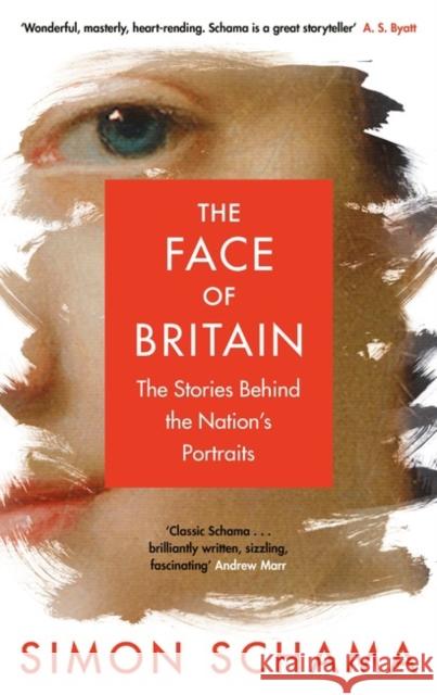 The Face of Britain: The Stories Behind the Nation’s Portraits Simon Schama 9780670922307