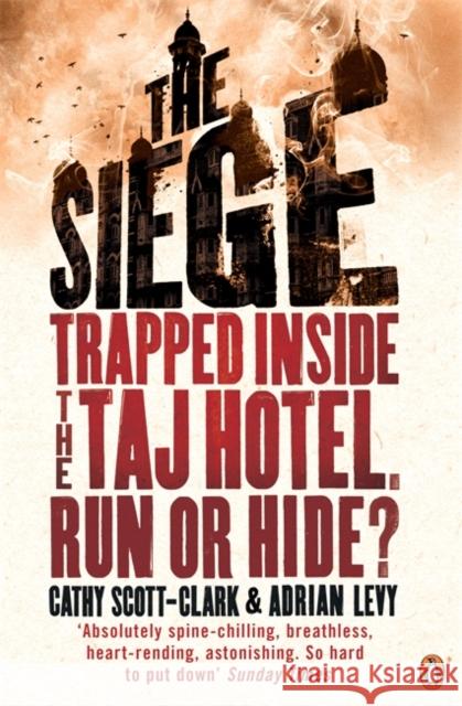 The Siege : Trapped Inside the Taj Hotel. Run or Hide? Adrian Levy 9780670922598 PENGUIN GROUP