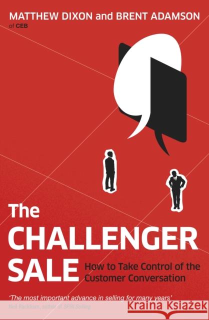 The Challenger Sale: How To Take Control of the Customer Conversation Matthew Dixon 9780670922857 Penguin Books Ltd