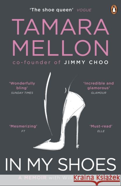 In My Shoes: 'Pure Danielle Steel, with added MBA. Wonderfully bling’ Sunday Times Tamara Mellon 9780670923656