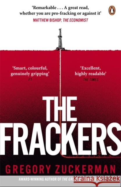 The Frackers : The Outrageous Inside Story of the New Energy Revolution Gregory Zuckerman 9780670923687 PENGUIN GROUP