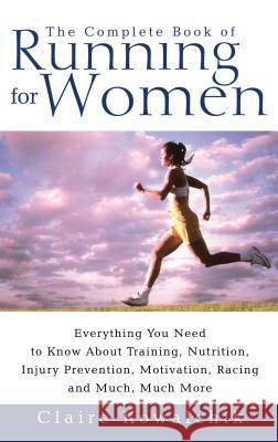 The Complete Book Of Running For Women Claire Kowalchik 9780671017033