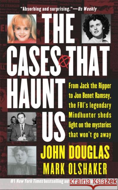 The Cases That Haunt Us: From Jack the Ripper to Jonbenet Ramsey, the FBI's Legendary Mindhunter Sheds Light on the Mysteries That Won't Go away John Douglas, Mark Olshaker 9780671017064 Simon & Schuster