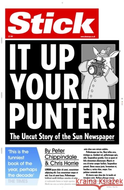 Stick It Up Your Punter!: The Uncut Story Of The Sun Newspaper Peter Chippindale, Chris Horrie 9780671017828 Simon & Schuster