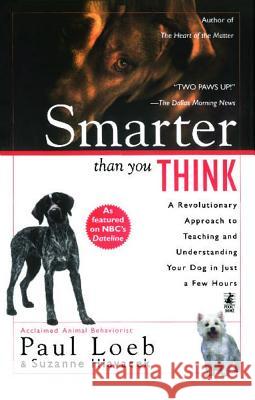 Smarter Than You Think: A Revolutionary Approach to Teaching and Understanding your Dog in just Paul Loeb 9780671023287