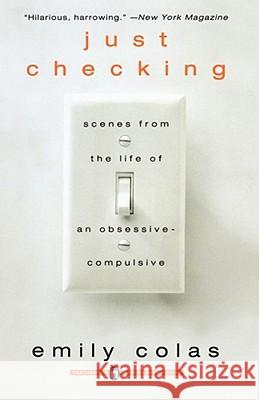 Just Checking: Scenes from the Life of an Obsessive-Compulsive Emily Colas 9780671024383 Washington Square Press