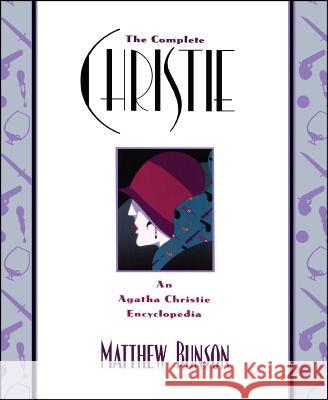 The Complete Christie: An Agatha Christie Encyclopedia Bunson, Matthew 9780671028312 Pocket Books