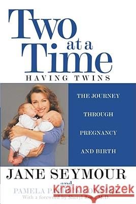 Two at a Time: Having Twins: The Journey Through Pregnancy and Birth Jane Seymour, Pamela Patrick Novotny, Sheryl Ross 9780671036782 Atria Books