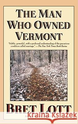 The Man Who Owned Vermont Bret Lott 9780671038205