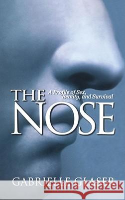 The Nose: A Profile of Sex, Beauty, and Survival Glaser, Gabrielle 9780671038649 Washington Square Press