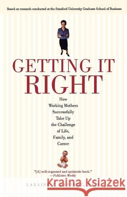 Getting It Right: How Working Mothers Successfully Take Up the Challenge of Life, Family, and Career Zappert, Laraine T. 9780671041816 Atria Books