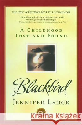 Blackbird: A Childhood Lost and Found Jennifer Lauck 9780671042561