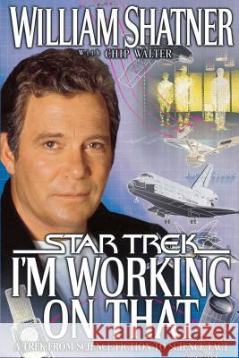 I'm Working on That: A Trek from Science Fiction to Science Fact Shatner, William 9780671047382