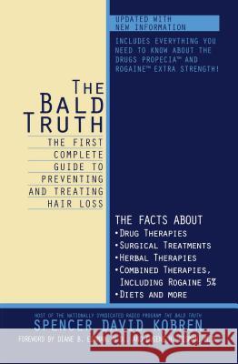 The Bald Truth: The First Complete Guide to Preventing and Treating Hair Loss Kobren, Spencer David 9780671047634 Pocket Books