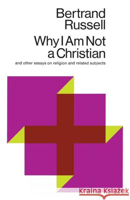 Why I Am Not a Christian: And Other Essays on Religion and Related Subjects Bertrand Russell 9780671203238 Touchstone Books