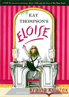 Eloise: A Book for Precocious Grown Ups Kay Thompson Hilary Knight 9780671223502
