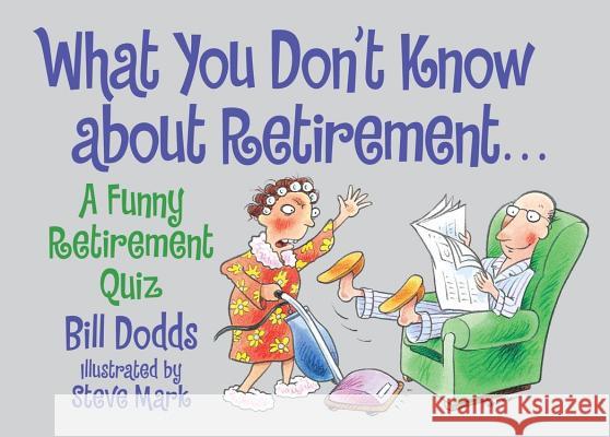 What You Don't Know about Retirement: A Funny Retirement Quiz Dodds, Bill 9780671318178 Meadowbrook Press