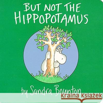 But Not the Hippopotamus Sandra Boynton Kate Klimo 9780671449049 Little Simon