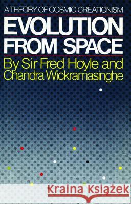 Evolution from Space: A Theory of Cosmic Creationism Hoyle, Fred 9780671492632