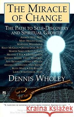 The Miracle of Change Dennis Wholey 9780671518905 Atria Books