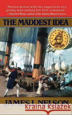 The Maddest Idea James L. Nelson 9780671519254 Atria Books