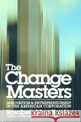 Change Masters Kanter, Rosabeth Moss 9780671528003