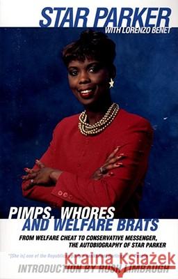 Pimps, Whores and Welfare Brats: From Welfare Cheat to Conservative Messenger Parker, Star 9780671534660 0