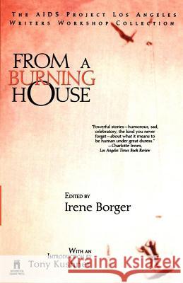 From a Burning House: The AIDS Project Los Angeles Writers Workshop Collection: The AIDS Project Los Angeles Writers Workshop Collection Borger, Irene 9780671535179