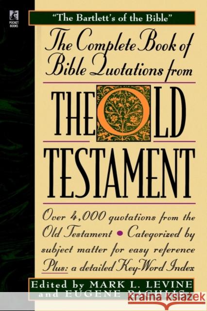 The Complete Book of Bible Quotations from the Old Testament Mark L. Levine Eugene Rachlis 9780671537968 