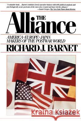 Alliance: America-Europe-Japan Makers of the Postwar World Richard J. Barnet 9780671541842