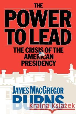 Power to Lead James MacGregor Burns 9780671604622 Touchstone Books