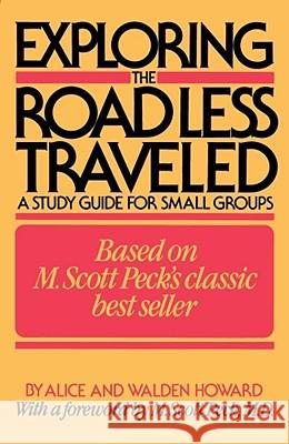 Exploring Road Less Travelled: A Study Guide for Small Groups, a Workbook for Individuals, a Step-by-Step Guide for Group Leaders Howard 9780671620547