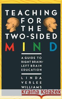 Teaching for the Two-Sided Mind: A Guide to Right Brain/Left Brain Education Williams, Linda Verlee 9780671622398 Touchstone Books