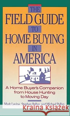 The Field Guide to Home Buying in America: A Home Buyer's Companion from House Hunting to Moving Day Pollan, Stephen M. 9780671639617 Fireside Books