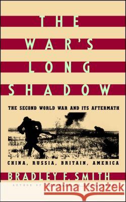 The War's Long Shadow: The Second World War and Its Aftermath Smith, Bradley 9780671645588