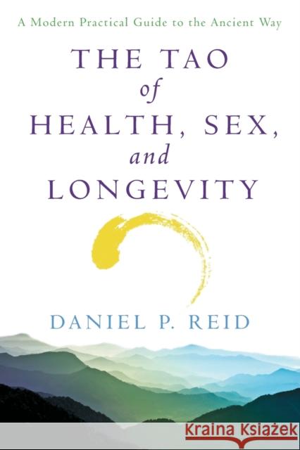 The Tao of Health, Sex and Longevity: A Modern Practical Guide to the Ancient Way Daniel Reid 9780671648114 Fireside Books