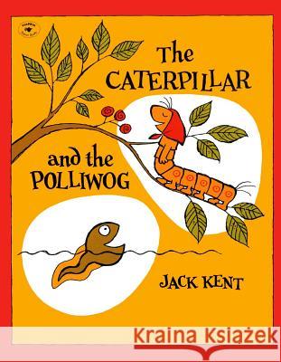 The Caterpillar and the Polliwog Jack Kent 9780671662813 Aladdin Paperbacks