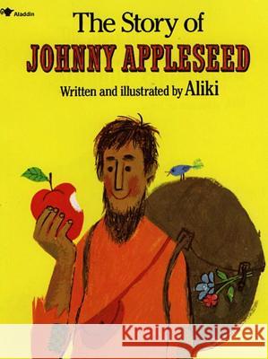 The Story of Johnny Appleseed Aliki                                    Aliki 9780671667467 Aladdin Paperbacks