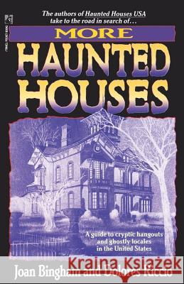 More Haunted Houses: A Guide to Cryptic Hangouts and Ghostly Locales in the United States Delores Riccero, Dolores Riccio, Sally Peters 9780671695859