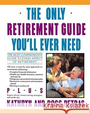 The Only Retirement Guide You'll Ever Need Petras, Ross 9780671700607 Fireside Books
