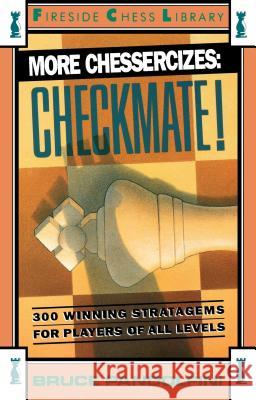 More Chessercizes: Checkmate: 300 Winning Strategies for Players of All Levels Bruce Pandolfini 9780671701857 Simon & Schuster