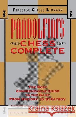 Pandolfini's Chess Complete: The Most Comprehensive Guide to the Game, from History to Strategy Pandolfini, Bruce 9780671701864 Fireside Books