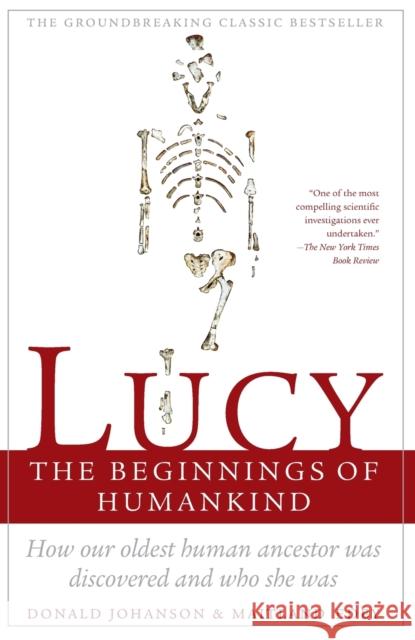 Lucy, the Beginnings of Humankind: The Beginnings of Humankind Donald C. Johanson, Maitland Armstrong Edey 9780671724993 Simon & Schuster