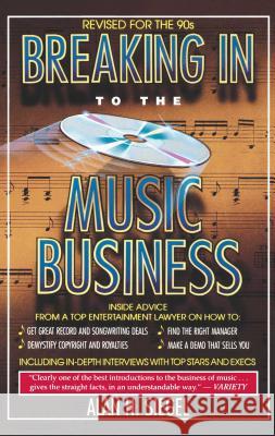 Breaking Into the Music Business : Revised and Updated for the 21st Century Alan H. Siegel 9780671729073 Fireside Books