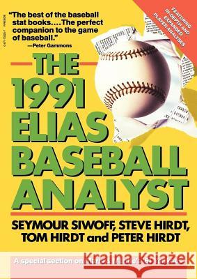 Elias Baseball Analyst, 1991 Seymour Siwoff Tom Hirdt Steve Hirdt 9780671733254 Simon & Schuster