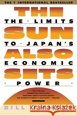 Sun Also Sets: Limits to Japan's Economic Power Emmott, Bill 9780671735869 Touchstone Books