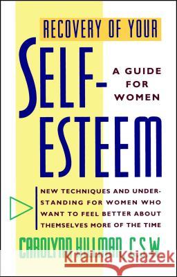 Recovery of Your Self-Esteem: A Guide for Women Carolynn Hillman 9780671738136 Fireside Books